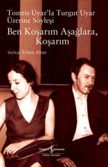 Ben Koşarım Aşağlara, Koşarım SÖYLEŞİ: ERHAN ALTAN