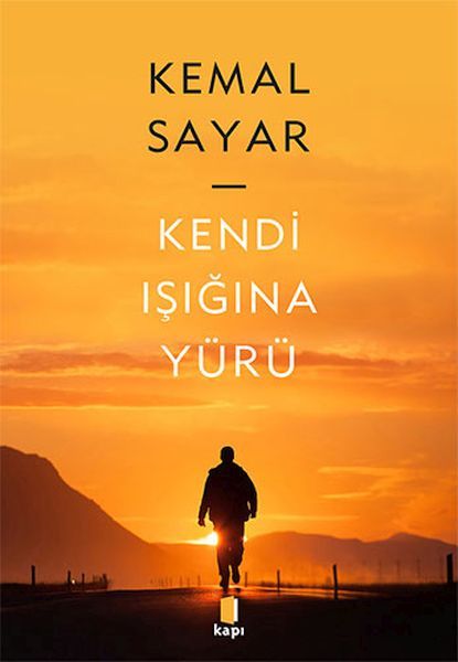 Kendi Işığına Yürü KEMAL SAYAR