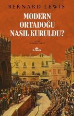 Modern Ortadoğu Nasıl Kuruldu BERNARD LEWİS