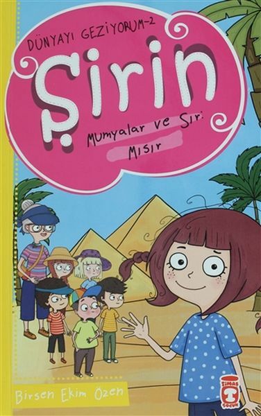 Şirin Mumyalar ve Sır: Mısır - Dünyayı Geziyorum 2 BİRSEN EKİM ÖZEN