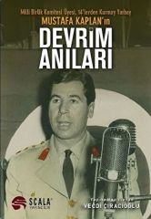Milli Birlik Komitesi Üyesi 14lerden Kurmay Yarbay Mustafa Kaplan'ın Devrim Anıları KOLEKTİF