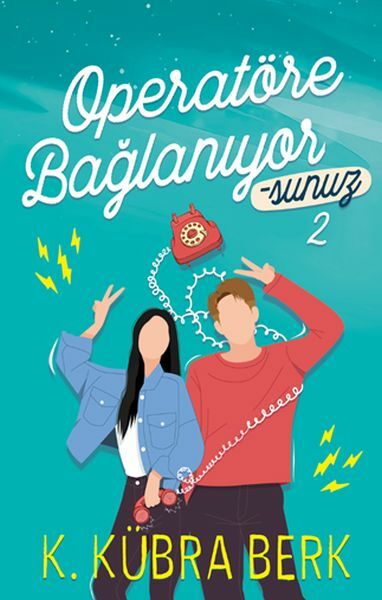 Operatöre Bağlanıyorsunuz 2 K. KÜBRA BERK