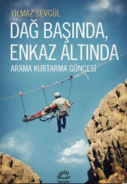 Dağ Başında Enkaz Altında Arama Kurtarma Güncesi YILMAZ SEVGÜL