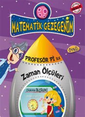 Zaman Ustasının Uzay Yolculuğu - Profesör Pi İle Matematik 1 BİRSEN EKİM ÖZEN