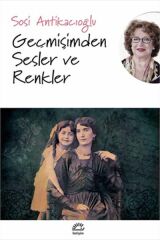 Geçmişimden Sesler ve Renkler SOSİ ANTİKACIOĞLU