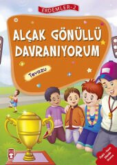 Alçak Gönüllü Davranıyorum - Erdemler 2 MEHMET ZEKİ AYDIN, NECLA SAYDAM, NURAY TÜRKYILMAZ CATİC, RUKİYE KARAKÖSE, SAADET KOCAGÖZ UZUN, VAHİDE ULUSOY GÖKÇEK