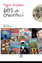 68'li ve Gazeteci TUĞRUL ERYILMAZ