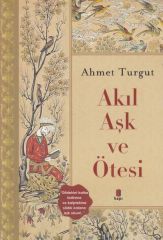Akıl ve Aşk Ötesi AHMET TURGUT