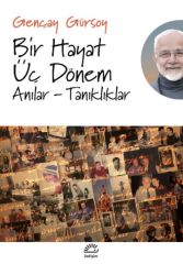 Bir Hayat Üç Dönem GENÇAY GÜRSOY