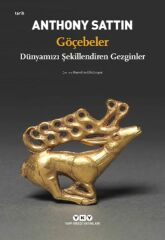 Göçebeler – Dünyamızı Şekillendiren Gezginler ANTHONY SATTİN