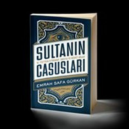 Sultanın Casusları 16. Yüzyılda İstihbarat EMRAH SAFA GÜRKAN