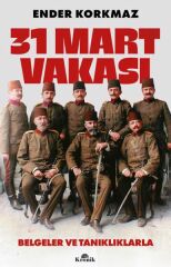 31 Mart Vakası ENDER KORKMAZ