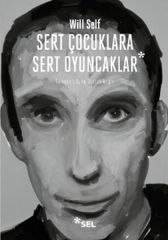 Sert Çocuklara Sert Oyuncaklar WİLL SELF