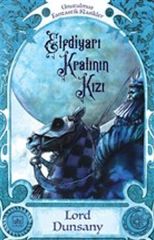 Elfdiyarı Kralı'nın Kızı LORD DUNSANY