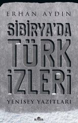 Sibirya'da Türk İzleri Yenisey Yazıtları ERHAN AYDIN