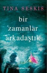 Bir Zamanlar Arkadaştık TİNA SESKİS
