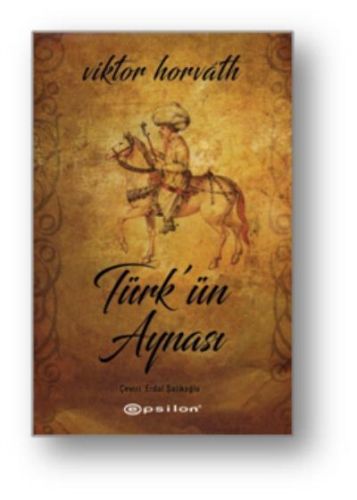 Türk'ün Aynası VİKTOR HORVATH