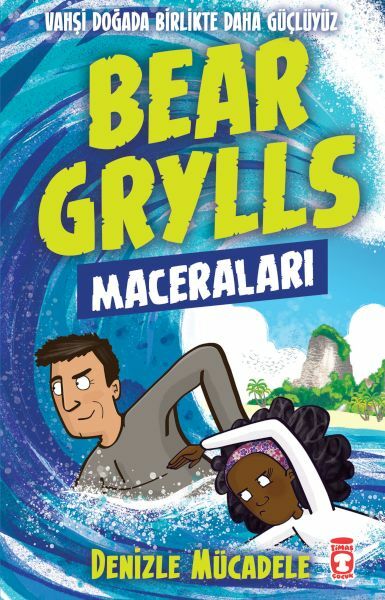 Denizle Mücadele - Bear Grylls Maceraları BEAR GRYLLS