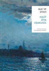 Mai ve Siyah HALİD ZİYA UŞAKLIGİL