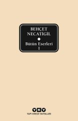 Bütün Eserleri 1 Behçet Necatigil BEHÇET NECATİGİL