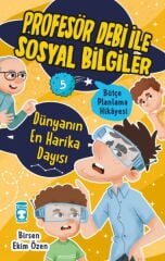 Dünyanın En Harika Dayısı - Profesör Debi İle Sosyal Bilgiler BİRSEN EKİM ÖZEN