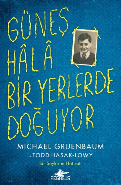Güneş Hala Bir Yerlerde Doğuyor MİCHAEL GRUENBAUM, TODD HASAK, LOWY
