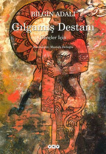 Gençler İçin Gılgamış Destanı BİLGİN ADALI