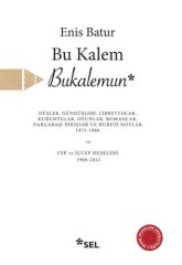 Bu Kalem Bukalemun Düşler, Gündüşleri, Librettolar, Kuruntular, Oyunlar, Romanlar, Parçabaşı Dikiş ENİS BATUR