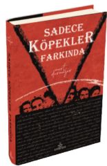 Sadece Köpekler Farkında MERT DURMAZER