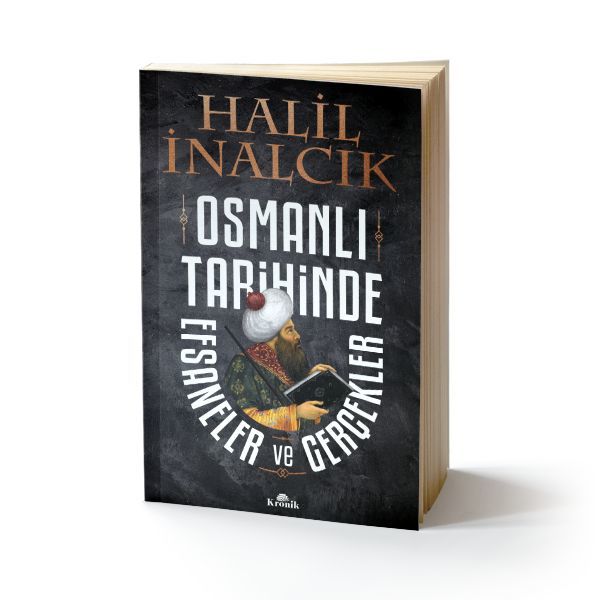 Osmanlı Tarihinde Efsaneler ve Gerçekler HALİL İNALCIK