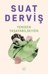 Yeniden Yaşayabilseydik SUAT DERVİŞ