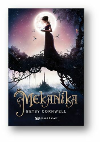 Mekanika BETSY CORNWELL