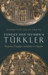 Yeniseyden Seyhuna Türkler HAYRETTİN İHSAN ERKOC