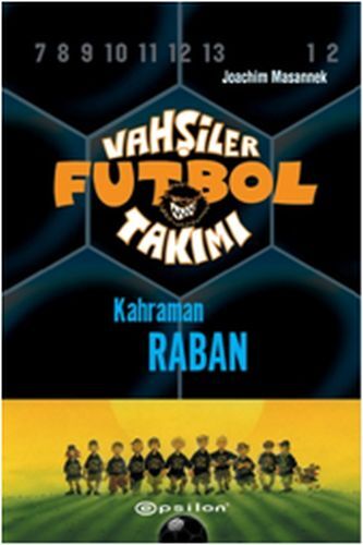 Vahşiler Futbol Takımı 6 Kahraman Raban Ciltli JOACHİM MASANNEK
