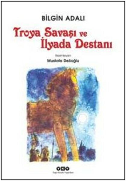 Troya Savaşı ve İlyada Destanı BİLGİN ADALI