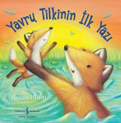 Yavru Tilkinin İlk Yazı REBECCA ELLIOTT