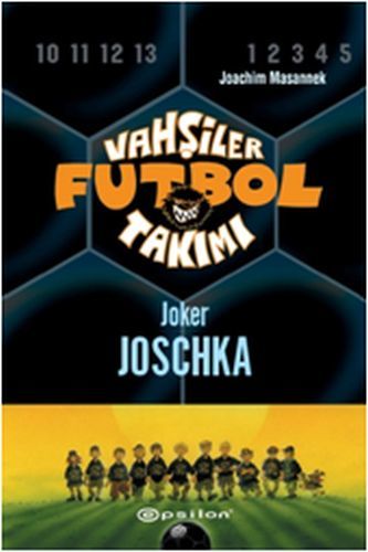 Vahşiler Futbol Takımı 9 Joker Joschka Ciltli JOACHİM MASANNEK