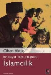 Bir Hayat Tarzı Eleştirisi İslamcılık CİHAN AKTAŞ