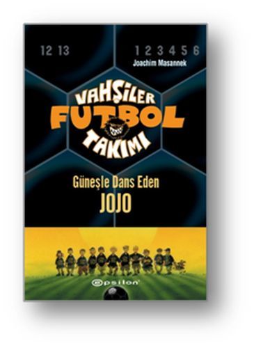 Vahşiler Futbol Takımı 11 Güneşle Dans Eden Jojo Ciltli JOACHİM MASANNEK