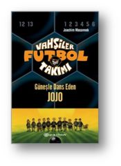 Vahşiler Futbol Takımı 11 Güneşle Dans Eden Jojo Ciltli JOACHİM MASANNEK