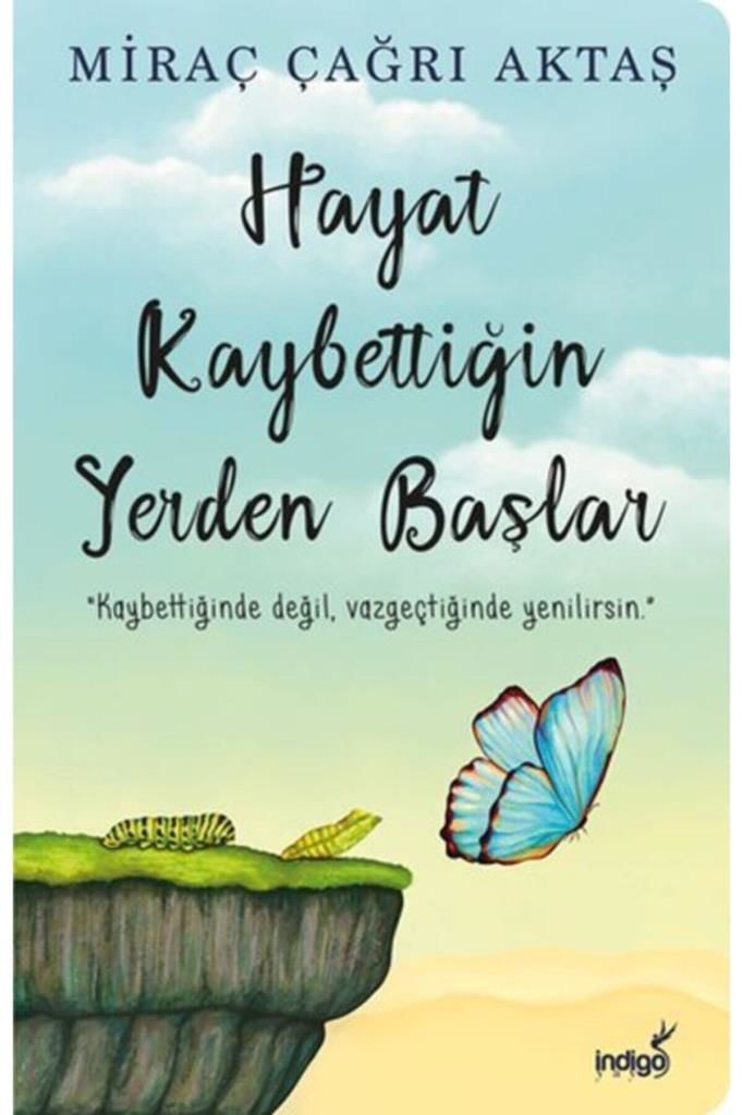 Hayat Kaybettiğin Yerden Başlar MİRAÇ ÇAĞRI AKTAŞ