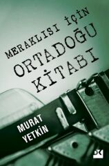 Meraklısı İçin Ortadoğu Kitabı MURAT YETKİN