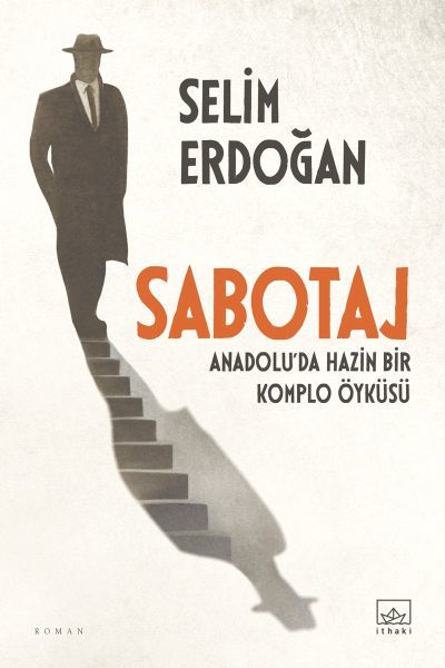 Sabotaj Anadoluda Hazin Bir Komplo Öyküsü SELİM ERDOĞAN
