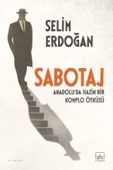 Sabotaj Anadoluda Hazin Bir Komplo Öyküsü SELİM ERDOĞAN