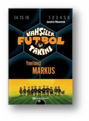 Vahşiler Futbol Takımı 13 Yenilmez Markus Ciltli JOACHİM MASANNEK