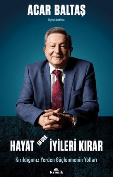 Hayat En Çok İyileri Kırar Kırıldığımız Yerden Güçlenmenin Yolları ACAR BALTAŞ