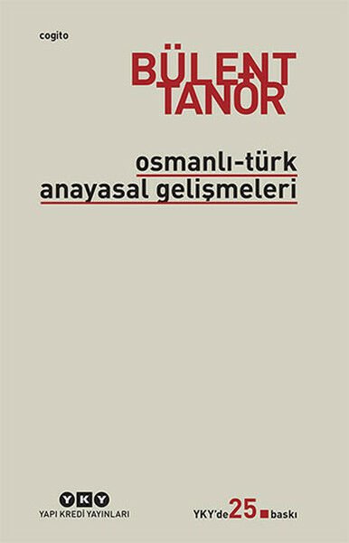 Osmanlı Türk Anayasal Gelişmeleri BÜLENT TANÖR