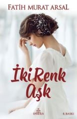 İki Renk Aşk Ciltli FATİH MURAT ARSAL