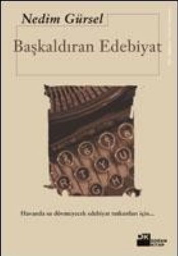 Başkaldıran Edebiyat NEDİM GÜRSEL
