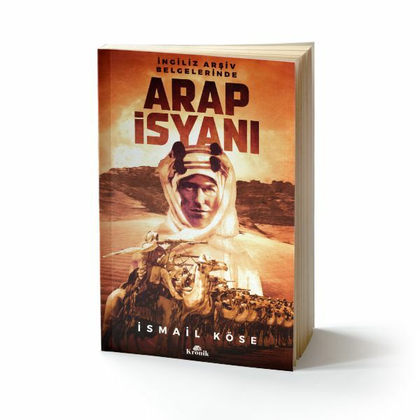İngiliz Arşiv Belgelerinde Arap İsyanı İSMAİL KÖSE